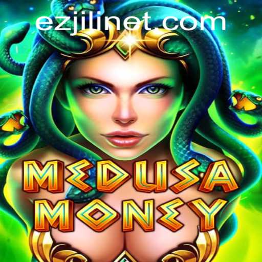 MedusaMoney: Unveiling the Thrilling World of EZJILI's Latest Game