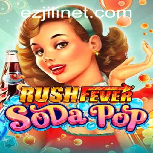 Discovering RushFeverSodaPop: The Exciting World of EZJILI