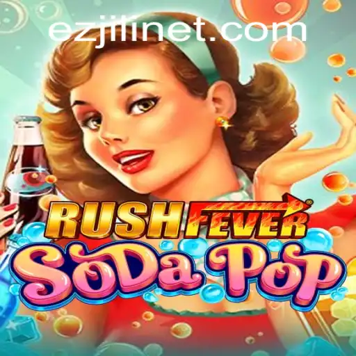 Discovering RushFeverSodaPop: The Exciting World of EZJILI